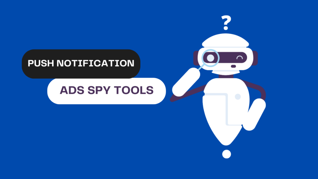Best Push Notification Ad Spy Tools For Online Marketers In 2025 9 Push Notification Ads Spy Tools