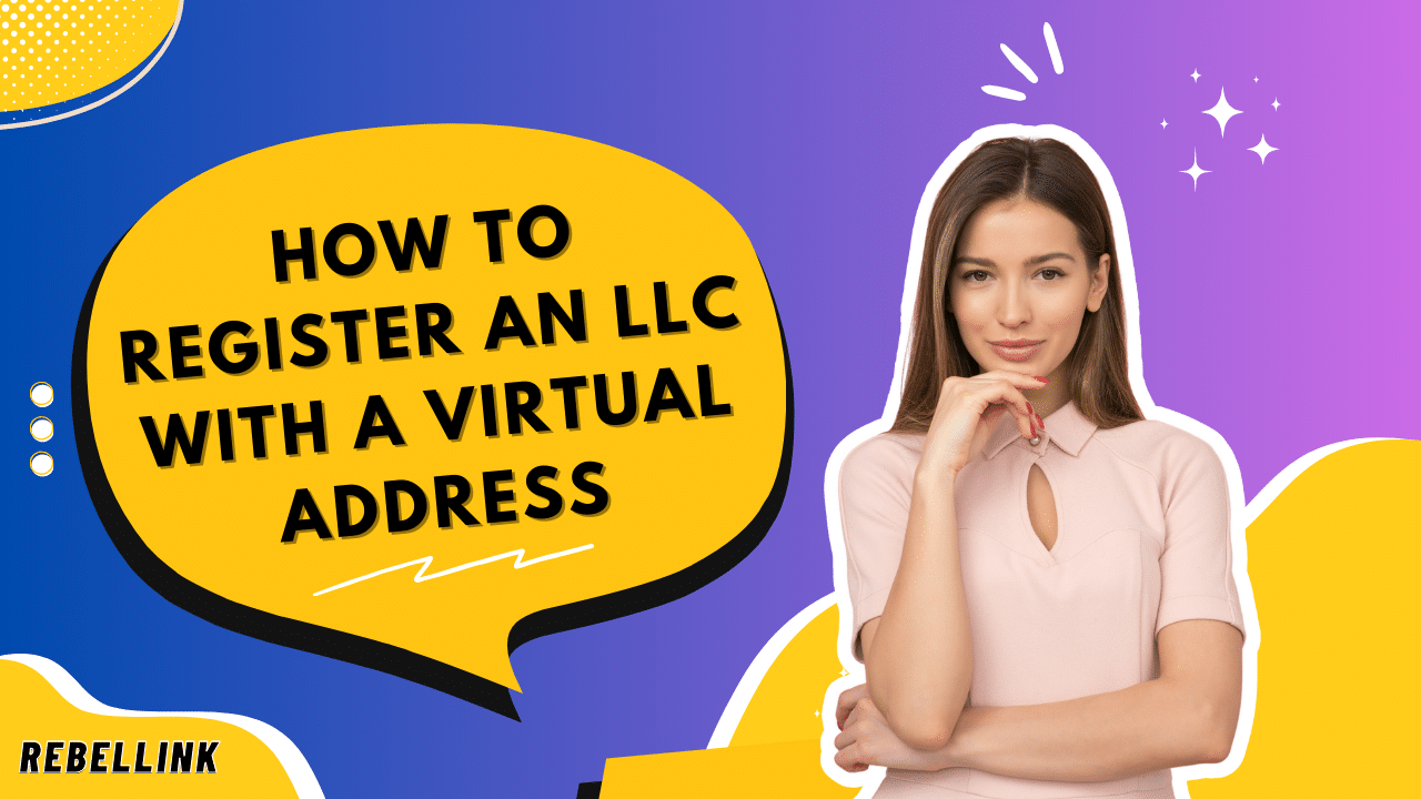 How to Register an LLC with a Virtual Address How to Register an LLC with a Virtual Address