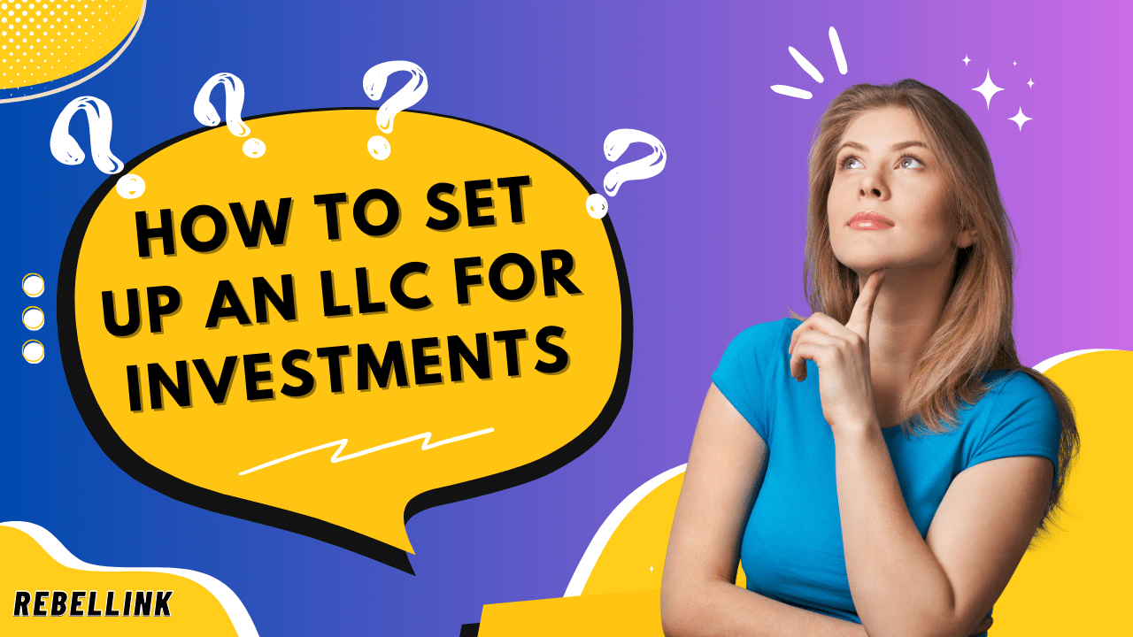 How to Set Up an LLC for Investments