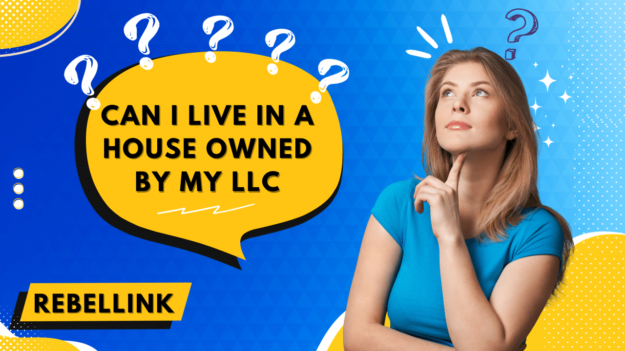 Can I Live In A House Owned By My LLC? Is It Possible? 1 Can I Live in a House Owned by My LLC
