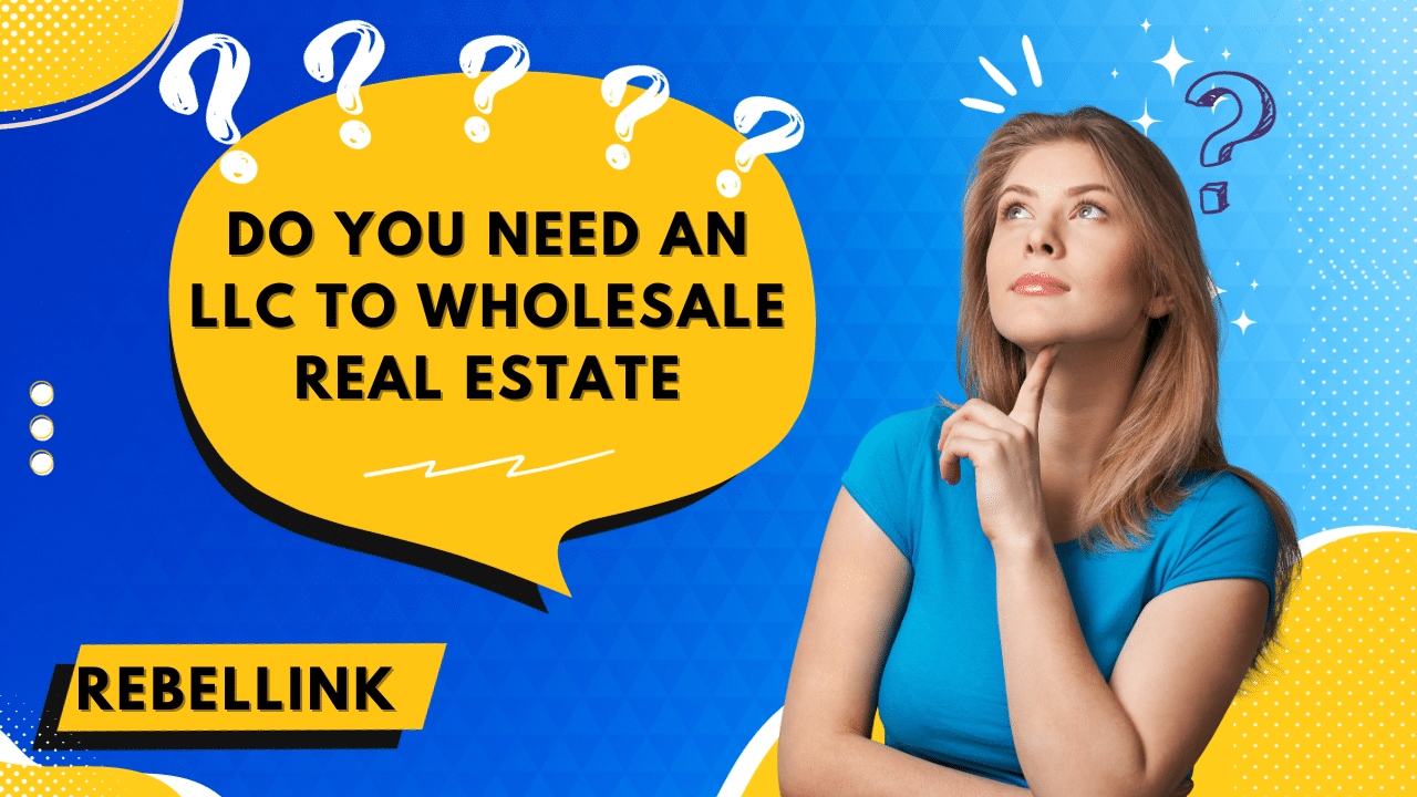 Do You Need An LLC To Wholesale Real Estate? Exploring The Essentials 1 LLC to Wholesale Real Estate