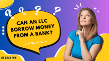 Can An LLC Borrow Money From A Bank? An LLC Funding Guide