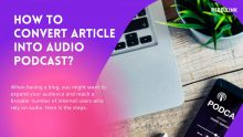 How To Convert Article To Audio Podcast? With Or Without WordPress Plugins