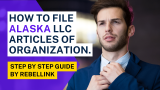 How To File Alaska LLC Articles of Organization
