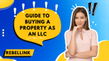 A Guide to Buying a Property as an LLC.