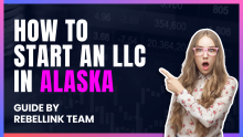 How To Start An LLC In Alaska
