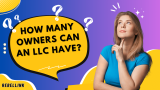 How Many Owners Can an LLC Have: LLC Ownership Structure