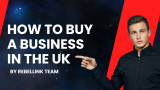 How To Buy A Business In The UK? A Step By Step Guide To Buy A Business