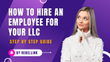 How To Hire An Employee In An LLC. Wages, Regulations, and Compliance.
