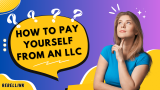 How To Pay Yourself From An LLC? LLC Income Strategies