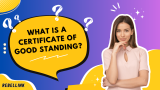 What Is a Certificate of Good Standing? The Complete Overview
