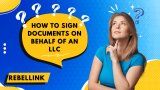 How to Sign Documents on Behalf of an LLC (Expert Guide)