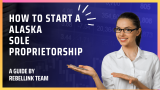 How To Start An Alaska Sole Proprietorship (2023)