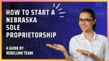 How To Start A Nebraska Sole Proprietorship (2023)