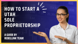 How To Start A Utah Sole Proprietorship (2023)