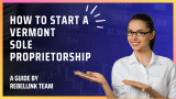 How To Start A Vermont Sole Proprietorship (2023)