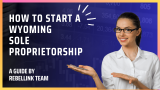 How To Start A Wyoming Sole Proprietorship (2023)