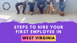 Hiring Employees In West Virginia LLC. Wages, Regulations, and Compliance.