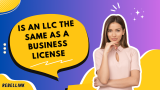 Is an LLC the Same as a Business License? Clarifying Business Structures.